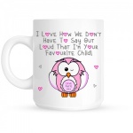 Personalised I Love How We Don't Have To Say Out Loud That I'm Your Favourite Child Pink Owl Mug
